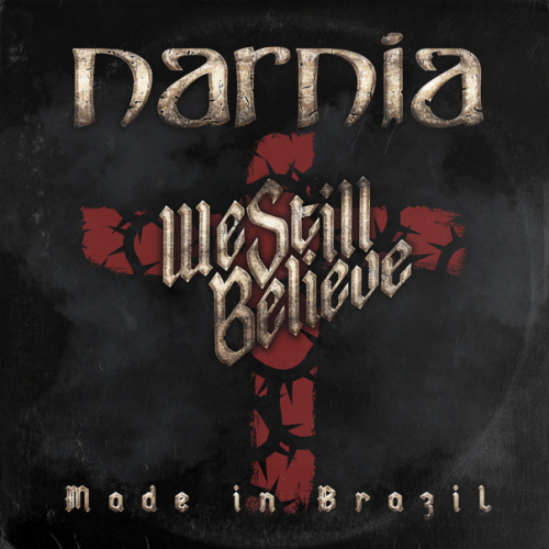 NARNIA - WE STILL BELIEVE - MADE IN BRAZILNARNIA - WE STILL BELIEVE - MADE IN BRAZIL.jpg